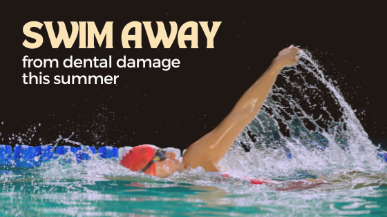 Photo of person swimming in a pool wearing a swim cap and goggles, with article title text: swim away from dental damage this summer